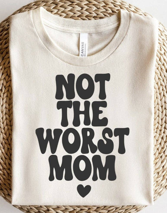 Not The Worst Mom Tee