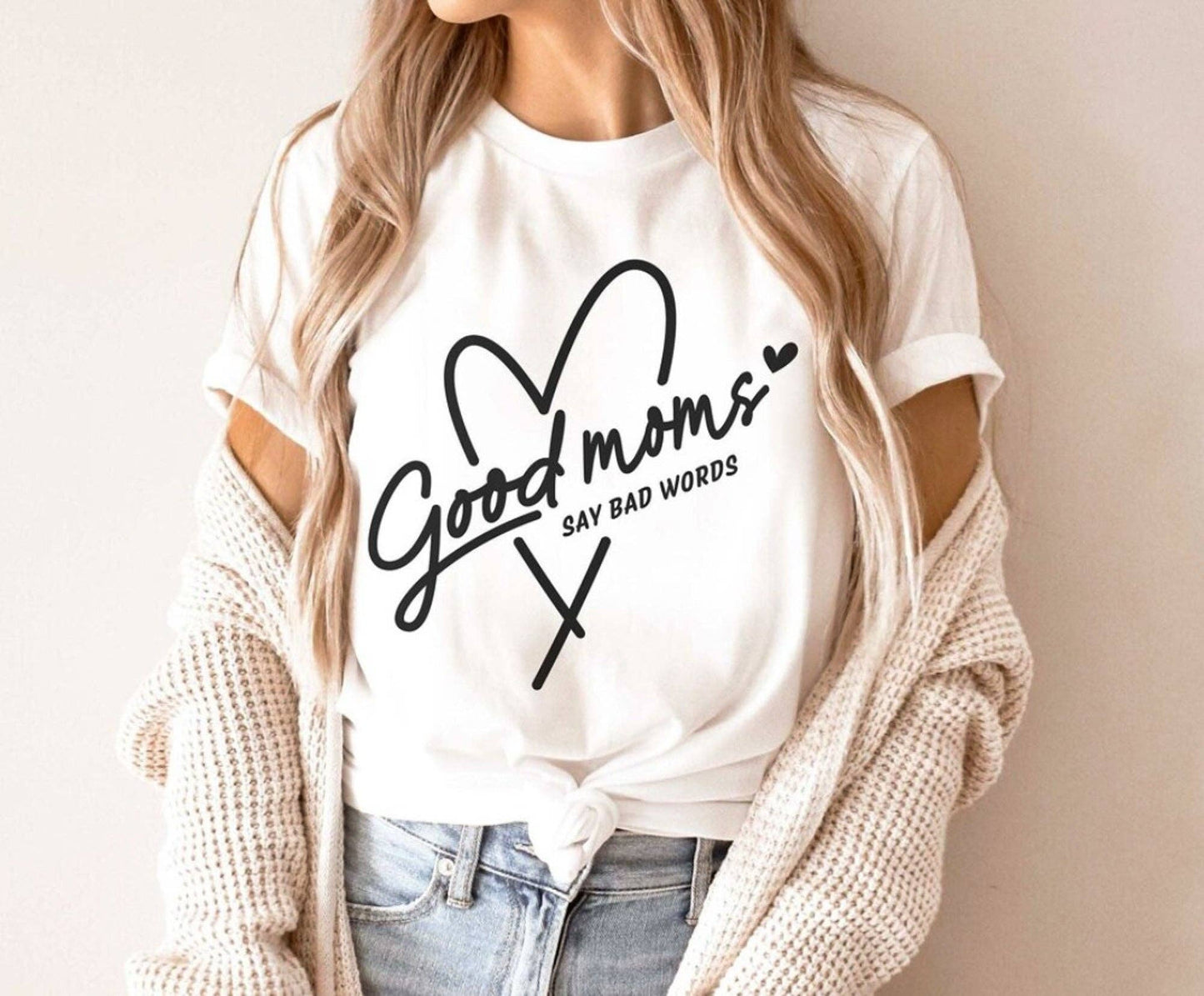 *Good Moms Say Bad Words In Heart T-Shirt or Crew Sweatshirt
